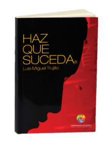 Portada libro Haz que Suceda® - conferencista Luis Miguel Trujillo